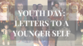 Youth Day: Letters to a Younger Self thumbnail